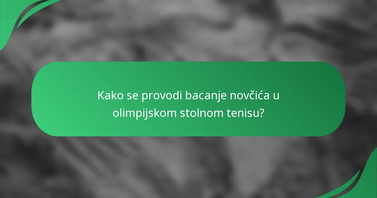 Kako se provodi bacanje novčića u olimpijskom stolnom tenisu?