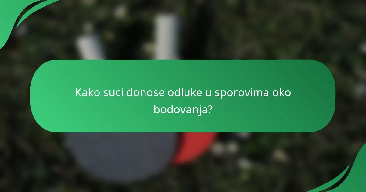 Kako suci donose odluke u sporovima oko bodovanja?
