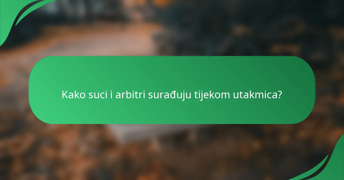 Kako suci i arbitri surađuju tijekom utakmica?