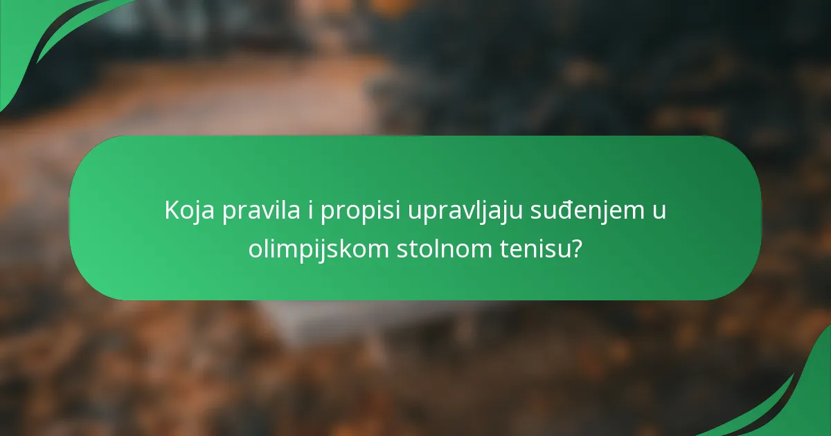 Koja pravila i propisi upravljaju suđenjem u olimpijskom stolnom tenisu?