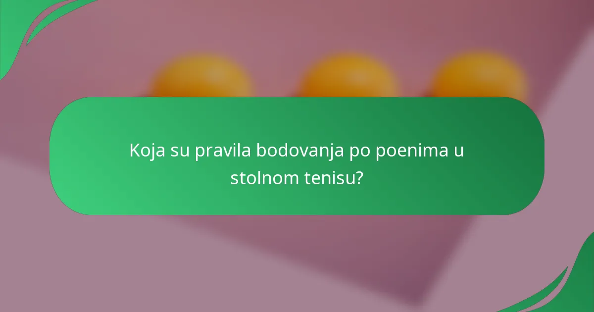 Koja su pravila bodovanja po poenima u stolnom tenisu?