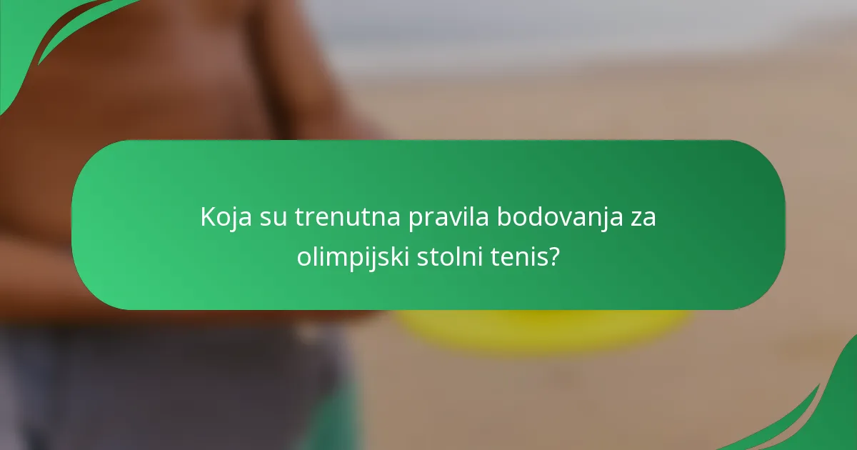 Koja su trenutna pravila bodovanja za olimpijski stolni tenis?
