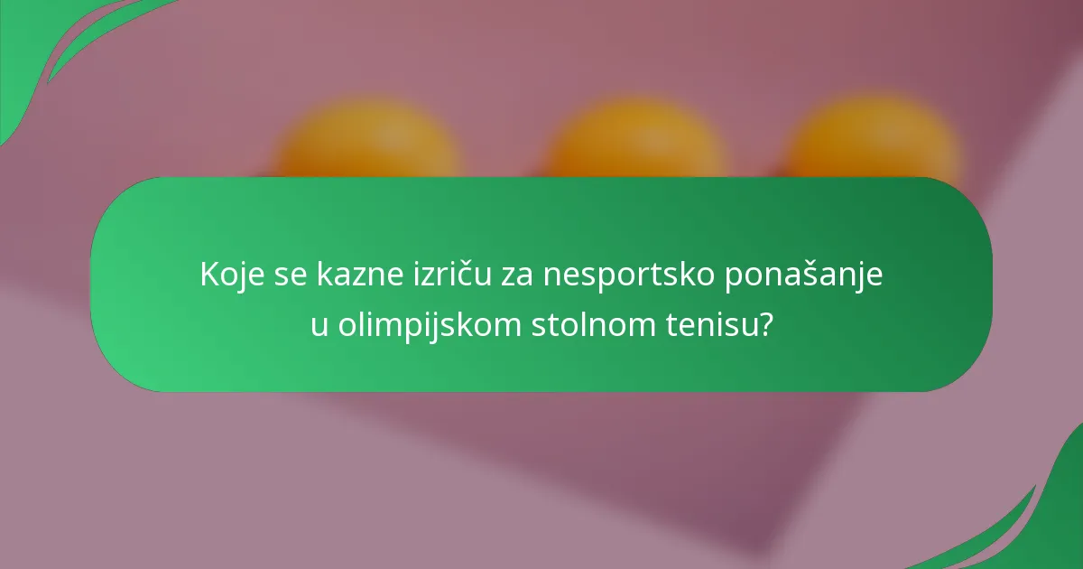 Koje se kazne izriču za nesportsko ponašanje u olimpijskom stolnom tenisu?