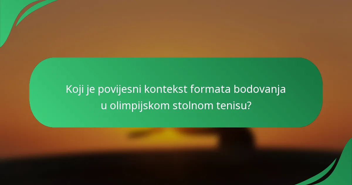 Koji je povijesni kontekst formata bodovanja u olimpijskom stolnom tenisu?