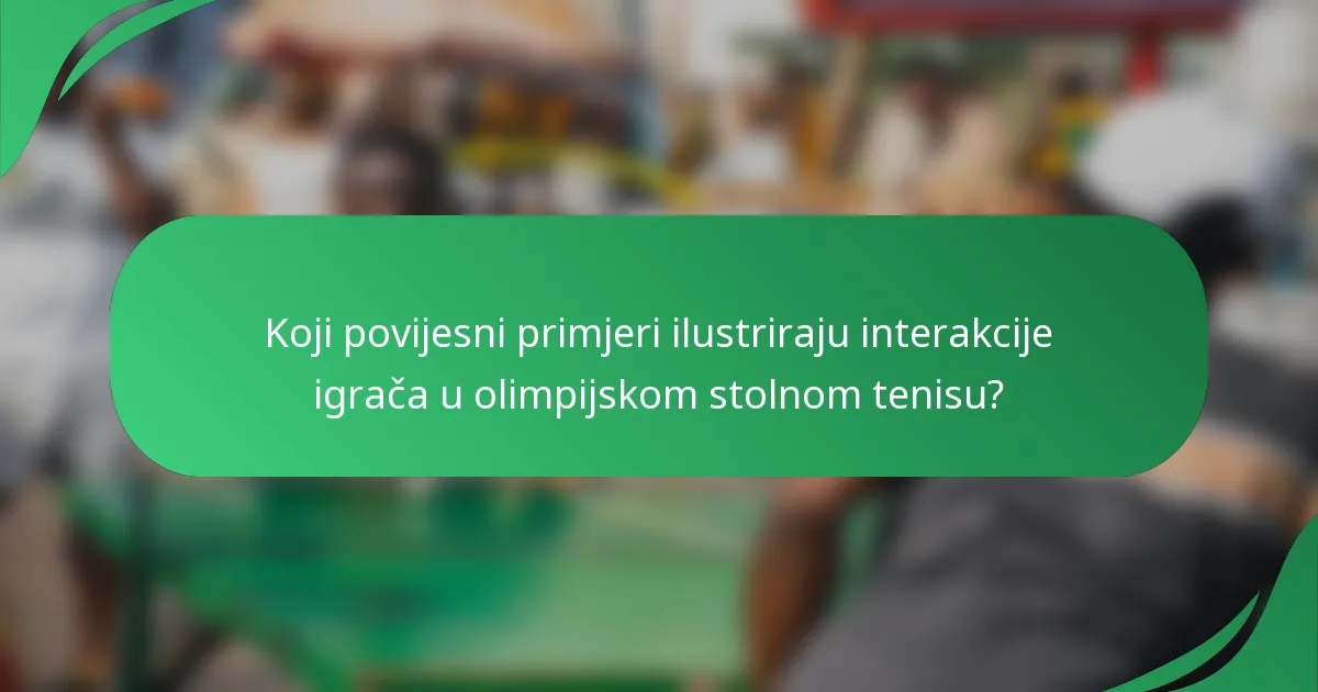 Koji povijesni primjeri ilustriraju interakcije igrača u olimpijskom stolnom tenisu?