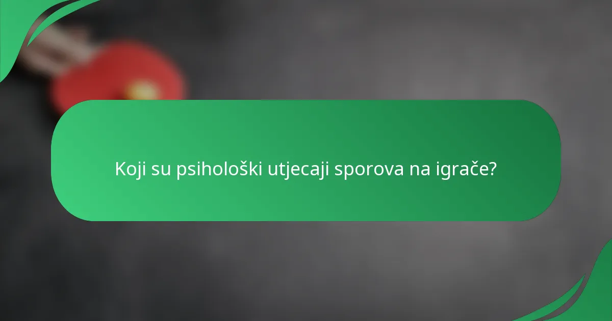 Koji su psihološki utjecaji sporova na igrače?