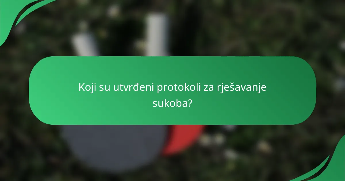 Koji su utvrđeni protokoli za rješavanje sukoba?