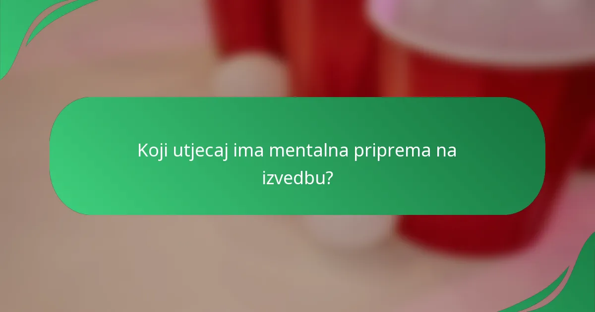 Koji utjecaj ima mentalna priprema na izvedbu?