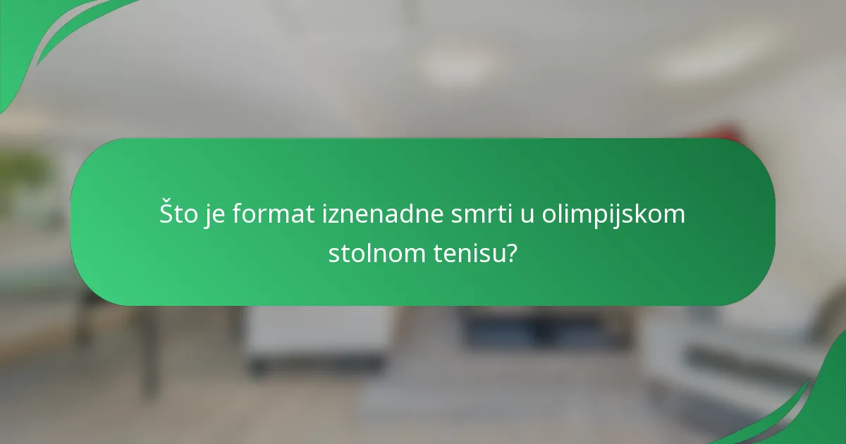Što je format iznenadne smrti u olimpijskom stolnom tenisu?