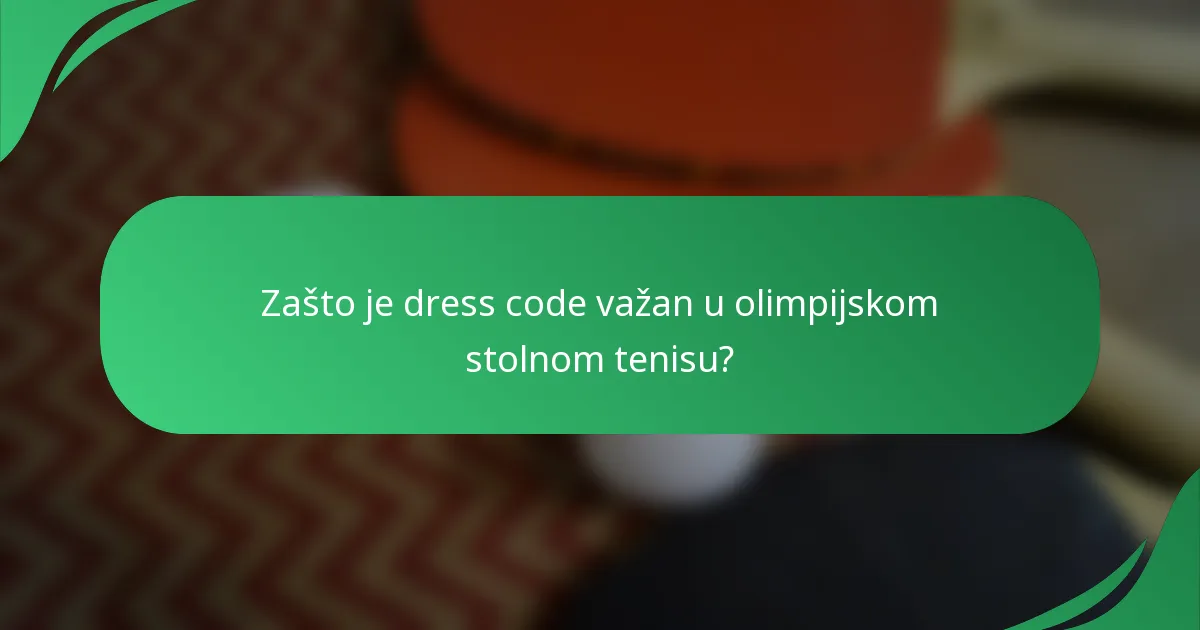 Zašto je dress code važan u olimpijskom stolnom tenisu?
